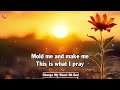 Change My Heart Oh God - Worship Lyrics