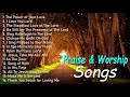 Reflection of Praise & Worship Songs 🙏 Collection - Non-Stop Playlist