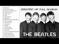 THE BEATLES GRANDES EXITOS -  THE BEATLES LAS MEJORES CANCIONES DE TODOS LOS TIEMPOS