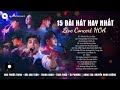 Đã Sai Từ Lúc Đầu, Tháng Mấy Em Nhớ Anh - 15 Ca Khúc Nhạc Trẻ Hay Nhất Trong Live Concert HOA