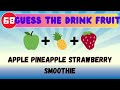 Can You Guess The DRINK FRUIT by emojis, 77 Emoji Quiz, EDU Quiz