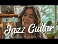 Chill Jazz Guitar Grooves - Relaxing and Joyful Tunes 輕鬆爵士吉他律動 - 放鬆與愉悅的旋律