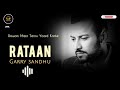 Rataan Kaliyan | Naina Nu Udeeka Teriyan Garry Sandhu | New Punjabi Song | Mannu Edits