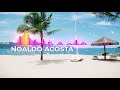 Noaldo Acosta - Sweet Home Relaxing Electronic Music To Listen Everywhere, Car, Beach, Pool
