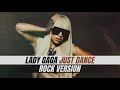 Just Dance // Rock Version // Lady Gaga