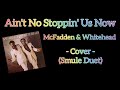 Ain't No Stoppin' Us Now - McFadden & Whitehead -Cover (smule duet)