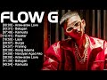 Greatest Hits of Flow G Playlist ~ Top 100 Artists To Listen in 2024