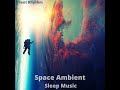 Space Ambient Sleep Music