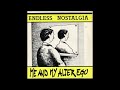 Endless Nostalgia – Me And My Alter Ego