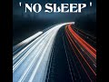 ' NO SLEEP '