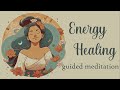 Energy Healing ~ Guided Meditation