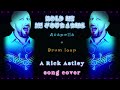 Hold me in your arms ACAPELLA + DRUM LOOP (a Rick Astley song cover Mygue CH)