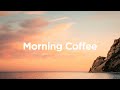 Morning Coffee 🥐 Top 100 Chillout Tracks to Relax in The Morning