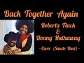 Back Together Again - Roberta Flack ft. Donny Hathaway - Cover (smule duet)