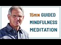 15 MIN GUIDED MINDFULNESS MEDITATION - JON KABAT ZINN