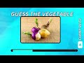 Guess the Vegetable...Can you name all the vegetables?