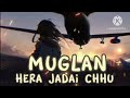 MUGLAN HERW JADAI CHUU ( LYRICS ) SONG #muglan #song