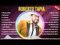 Lo mejor del álbum completo de Roberto Tapia 2024 ~ Mejores artistas para escuchar 2024