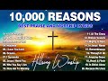 Top Praise and Worship Songs 2024 Playlist - Nonstop Christian Gospel Songs, 10,000 Reasons, ...