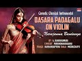 Carnatic Classical Instrumental | Dasara Padagalu On Violin | Narajanma Bandaaga | By A. Kanyakumari