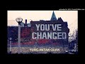 Yung Antan Quan - You Changed
