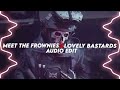 meet the frownies x lovely bastards (slowed) [edit audio]