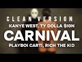 Carnival (Clean Version) - Kanye West, Ty Dolla $ign, Playboi Carti & Rich The Kid