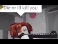 die or I kill you 🤣