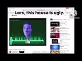 Lars, this house is ugly. (MOST VIEWED VIDEO)
