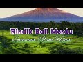 RINDIK BALI Merdu Suasana Alam Pegunungan