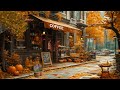 Autumn Chill 🍂 Elegant Autumn Jazz in Coffee Shop Ambience ☕️ Jazz for Relax