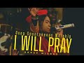 I will PRAY | Deep POWERFUL Prophetic Worship | Soaking Worship