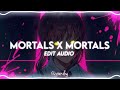 Mortals x Mortals [edit audio]