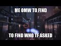 Me omw to find who asked [Mass Effect]