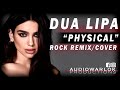 Dua Lipa - Physical (Rock remix/cover)