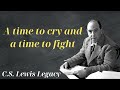 A time to cry and a time to fight - C.S. Lewis Legacy