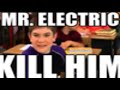 MR ELECTRIC KILL HIM