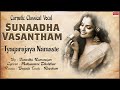 Carnatic Classical Vocal | Sunaadha Vasantham | Tyagarajaya Namaste | By Vasantha Ramanujam