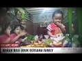 KUMPUL BERSAMA FAMILY SAMBIL MENIKMATI NASI UDUK TER ENDUL EIMMMM #DAILYVLOG #WITH #FAMILY #MAKAN