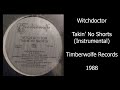 Witchdoctor - Takin' No Shorts (Instrumental) Timberwolfe Records, 1988