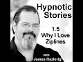 Hypnotic Stories 1.5: Why I Love Ziplines