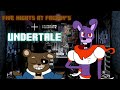 FIVE NIGHTS AT FREDDY'S + UNDERTALE THEME