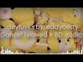 deyluvkirby, eddyoetty - Dance! (Slowed+8D audio)