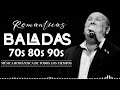 Baladas de Oro De Ayer - Hoy Y Siempre - Viejitas Pero Bonitas Baladas Romanticas En Español