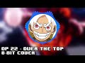Over the top [8-bit Cover] - One Piece OP 22