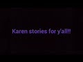 Karen stories!!!