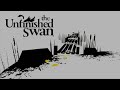 The Unfinished Swan OST HD - Unfinished Swan