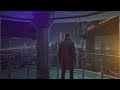 [1 hour] Blade Runner vibes and ambient music. A man looking down on a rainy city from a skyscraper.