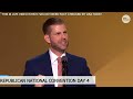 Eric Trump speaks directly to father Donald Trump at RNC after assassination attempt