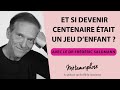 Et si devenir centenaire était un jeu d’enfant ? avec le Dr Frédéric Saldmann